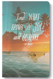 "Find What Brings You Joy And Go There." - Jan Phillips
